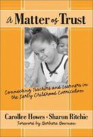 A Matter of Trust: Connecting Teachers and Learners in the Early Childhood Classroom (Early Childhood Education Series (Teachers College Press).) 0807742643 Book Cover