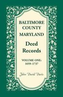 Baltimore County, Maryland, Deed Records, Vol. 1: 1659-1737 0788406213 Book Cover