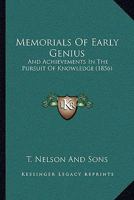 Memorials Of Early Genius: And Achievements In The Pursuit Of Knowledge 110429611X Book Cover
