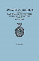 Lineages of Members of the National Society of the Sons and Daughters of the Pilgrims, to January 1, 1929. in Two Volumes. Volume I 0806312084 Book Cover