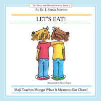 LET'S EAT!: Maji Teaches Mongo What It Means to Eat Clean! 1934759619 Book Cover