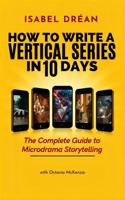 How To Write A Vertical Series in 10 Days: The Complete Guide to Microdrama Storytelling B0G925T82F Book Cover