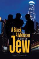 A Black, A Mexican and a Jew 1543478190 Book Cover