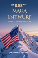 DAS MAGA ENTWURF: AMERIKAS ZUKUNFT GESTALTEN B0FV8JWS8M Book Cover