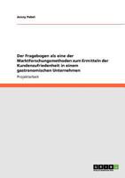 Der Fragebogen als eine der Marktforschungsmethoden zum Ermitteln der Kundenzufriedenheit in einem gastronomischen Unternehmen 364076112X Book Cover
