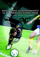 Manual Para El Entrenamiento de Porteros de Futbol Base 8480198524 Book Cover