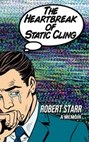 The Heartbreak of Static Cling 1590929942 Book Cover