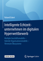 Intelligente Echtzeitunternehmen Im Digitalen Hyperwettbewerb: Multiple Geschäftsmodelle - Hybride Organisationsmodelle - Vernetzte Ökosysteme 3658217588 Book Cover
