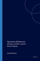 Operation Barbarossa: Ideology and Ethics Against Human Dignity 9042016337 Book Cover