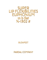 SUPER LIP FLEXIBILITIES EUPHONIUM in b flat N-1302 #: Budapest B097XGM928 Book Cover