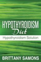 Hypothyroidism Diet: Hypothyroidism Solution 1630221090 Book Cover