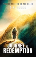 Journey To Redemption Finding Freedom in the Chaos 1965565433 Book Cover