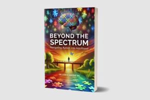 Beyond The Spectrum: Navigating Autism Into Adulthood B0DWZJTGKY Book Cover