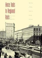 Horse Trails to Regional Rails: The Story of Public Transit in Greater Cleveland 0873385470 Book Cover