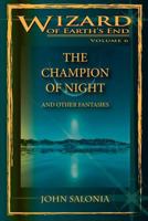 The Champion of Night and Other Fantasies: Wizard of Earth's End 1477567275 Book Cover