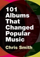 101 Albums that Changed Popular Music: A Reference Guide 0195373715 Book Cover