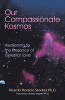Our Compassionate Kosmos: Awakening to the Presence of Celestial Love 1504345630 Book Cover