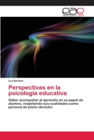 Perspectivas en la psicología educativa: Saber acompañar al aprendiz en su papel de alumno, respetando sus cualidades como persona de pleno derecho 6200396752 Book Cover