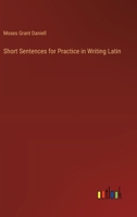 Short Sentences for Practice in Writing Latin 3368659006 Book Cover