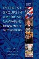 Interest Groups in American Campaigns: The New Face of Electioneering 0199829799 Book Cover