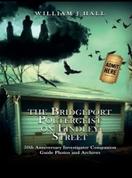 The Bridgeport Poltergeist on Lindley Street: 50th Anniversary Investigator Companion Guide Photos and Archives B0DWCCS1FF Book Cover