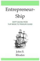 Entrepreneurship: Swift Sailing from Flat Broke to Treasure Island (Even in a Terrible Economy) - Includes FREE Investing Report Inside! 1484984226 Book Cover