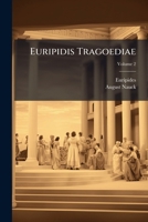 Euripidis Tragoediae, Ex Recensione Avgvsti Navckii; Volumen 02 1148748822 Book Cover