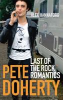 Pete Doherty: Last of the Rock Romantics 009191079X Book Cover