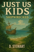 Just Us Kids - Shipwrecked 1547109289 Book Cover