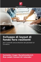 Sviluppo di layout di fondo foro resilienti: per il controllo senza direzione dei parametri di curvatura (Italian Edition) 6204764659 Book Cover