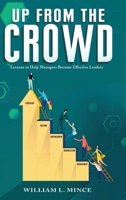Up from the Crowd: Lessons to Help Managers Become Effective Leaders 1649085486 Book Cover