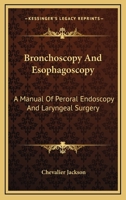 Bronchoscopy and esophagoscopy; a manual of peroral endoscopy and laryngeal surgery 935608727X Book Cover