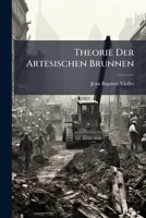 Theorie Der Artesischen Brunnen: ... Von A. E. Bruckmann 1286459559 Book Cover