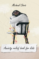 Anxiety relief book for kids B0CRBDS8R2 Book Cover