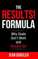 The Results! Formula: Why Goals Don't Work and Results Do! 1945853115 Book Cover