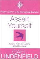 Assert Yourself: Simple Steps to Getting What You Want 0061011061 Book Cover