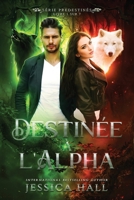 Destinée à l’Alpha: Série Prédestinés Livre 1 (French Edition) B0F28VFX6F Book Cover