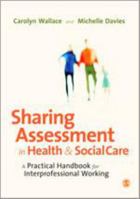 Sharing Assessment in Health and Social Care: A Practical Handbook for Interprofessional Working 1412945747 Book Cover