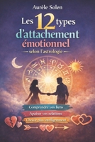 Les 12 types d’attachement émotionnel selon l’astrologie (French Edition) B0GDXWKL9L Book Cover