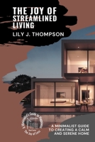 The Joy of Streamlined Living: A Minimalist Guide to Creating a Calm and Serene Home 0620437987 Book Cover