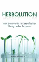 Herbolution: New Discoveries in Detoxification Using Herbal Enzymes 1606049011 Book Cover