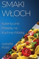 Smaki Wloch: Autentyczne Przepisy na Kuchnie Wloska (Polish Edition) 1835593224 Book Cover