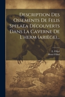 Description Des Ossements De Felis Spelaea Découverts Dans La Caverne De L'herm (ariège)... 1022335359 Book Cover