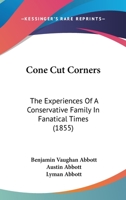 Cone Cut Corners: The Experiences Of A Conservative Family In Fanatical Times 0548825270 Book Cover