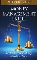 Money Management Skills: Understand Your Money with These 7 Tips 1999503295 Book Cover