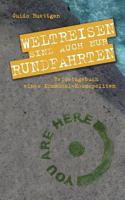 Weltreisen sind auch nur Rundfahrten: Reisetagebuch eines Kommunal-Kosmopoliten 3844800433 Book Cover