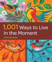 1,001 Ways to Live in the Moment 0811871088 Book Cover
