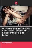 Violência de género: One Stop Crisis Centers dos Estados Unidos e da Índia (Portuguese Edition) 6207543874 Book Cover