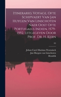 Itinerario, voyage, ofte schipvaert van Jan Huygen van Linschoten naer Oost ofte Portugaels Indien, 1579-1592, uitgegeven door prof. dr. H. Kern; 05 1016914393 Book Cover
