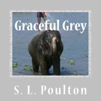 Graceful Grey, Asian Elephants at Work and Play 1502384051 Book Cover